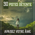 30 Pistes détente: Apaisez votre âme - Musique pour la méditation profonde, Dormir,Yoga, Massage et détendez-vous Oasis Relaxante Pour Dormir