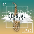 30 Sensual Chill Jazz: Epic Relaxation, Morning & Evening, Emotional Fusion Piano Bar Music Guys