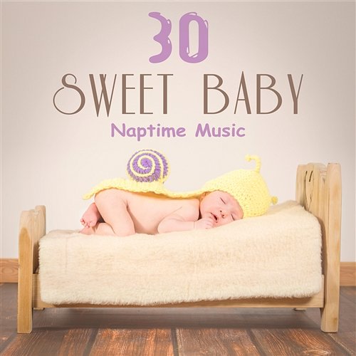 30 Sweet Baby Naptime Music: Piano & Instrumental Music to Calm Your Toddler, Newborn Fast Fall Asleep & Sleep Deeply, Nature Sounds for Baby Relaxation Sleeping Baby Music