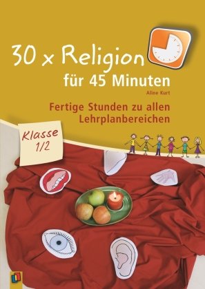 30 x Religion für 45 Minuten Klasse 1/2 Kurt Aline