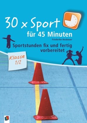 30 x Sport für 45 Minuten - Klasse 1/2 Neubauer Friederike