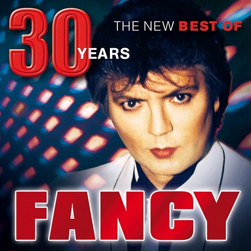 30 Years - The New Best Of Fancy