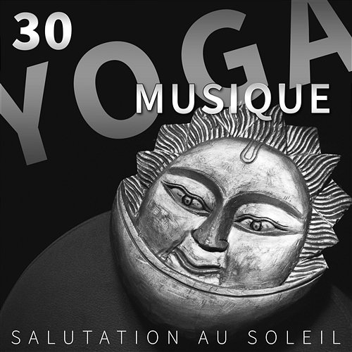 30 Yoga Musique: Salutation au soleil - Sons naturels, Musique pour méditer, Zen attitude, Musique de fond pour le bien-être, Relaxation en plein air et à la maison Zone de la musique zen