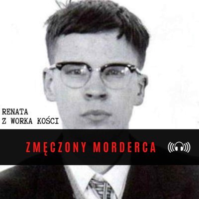 #30 Zmęczony morderca - Renata z Worka Kości - podcast Renata Kuryłowicz