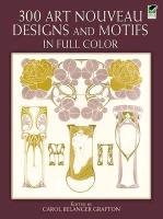 300 Art Nouveau Designs and Motifs in Full Color Dover Pubn Inc.
