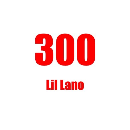 300 Lil Lano