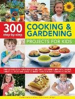 300 Step-by-Step Cooking & Gardening Projects for Kids Mcdougall Nancy, Hendy Jenny