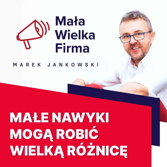 #303 Budowanie nawyków w praktyce – Michał Stawicki - Mała Wielka Firma - podcast Jankowski Marek