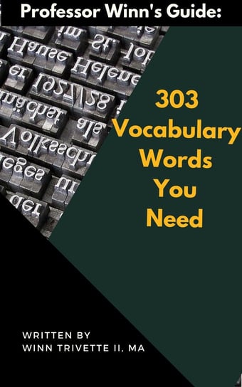 303 Vocabulary Words You Need Winn Trivette II