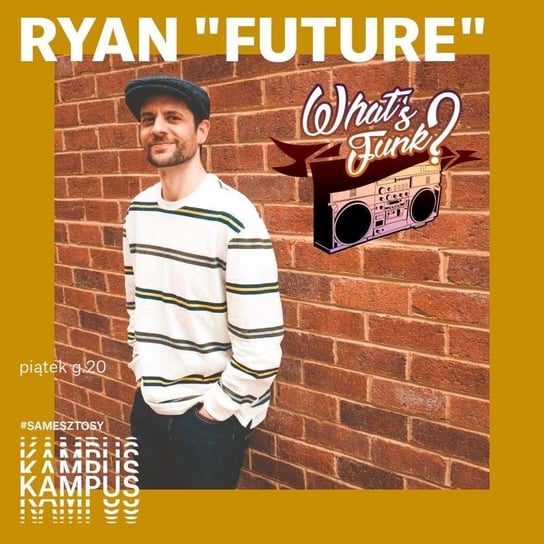 #304 8.04.2022 - Ryan “Future” Webb round 2 - audiobook Radio Kampus, Warszawski Funk