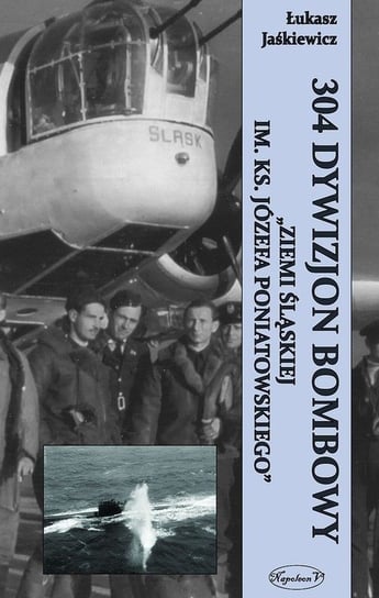 304 Dywizjon Bombowy "Ziemi Śląskiej im. ks. Józefa Poniatowskiego" Jaśkiewicz Łukasz