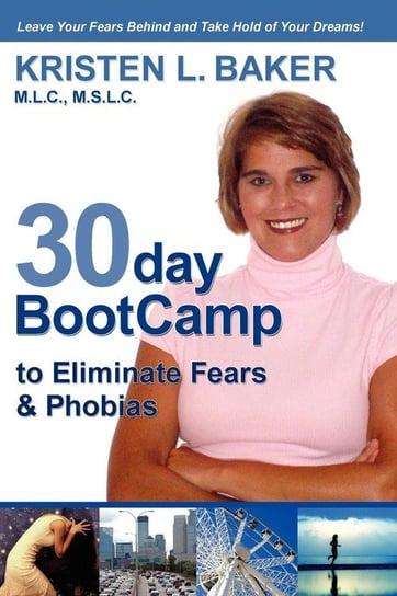 30day BootCamp to Eliminate Fears & Phobias Baker Kristen L.