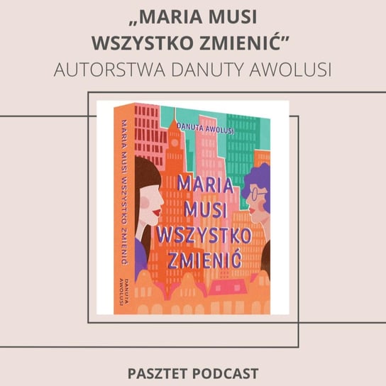 #31 31. Pasztet X Danuta Awolusi, czyli rozmowa o książce "Maria musi wszystko zmienić"... Barczyk-Matkowska Katarzyna