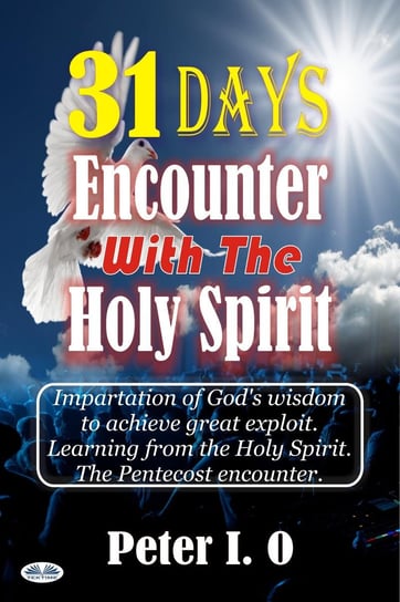 31 Days Encounter With The Holy Spirit Peter I. O