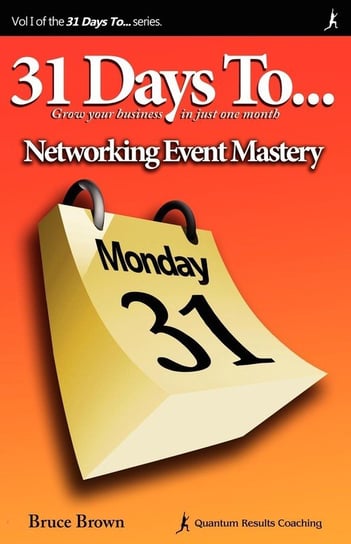 31 Days to Networking Event Mastery Brown Bruce
