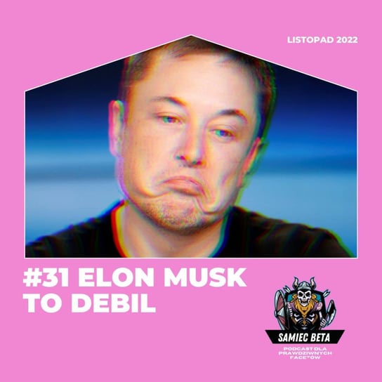 #31 Elon Musk to debil [+18] - Samiec beta - podcast Mateusz Płocha, Szymon Żurawski