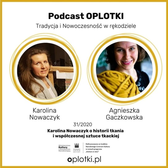 #31 Karolina Nowaczyk o historii tkania i sztuce tkackiej - 2020 - Oplotki - biznes przy rękodziele - podcast Gaczkowska Agnieszka