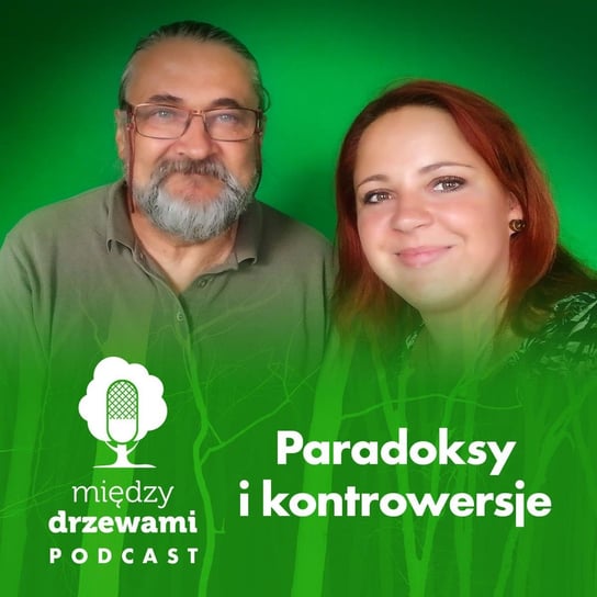 #31 Paradoksy i kontrowersje [Gość: dr Andrzej Kruszewicz] - Między drzewami - podcast Opracowanie zbiorowe