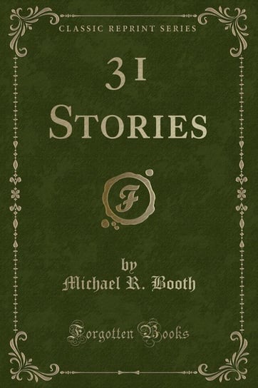 31 Stories (Classic Reprint) Booth Michael R.