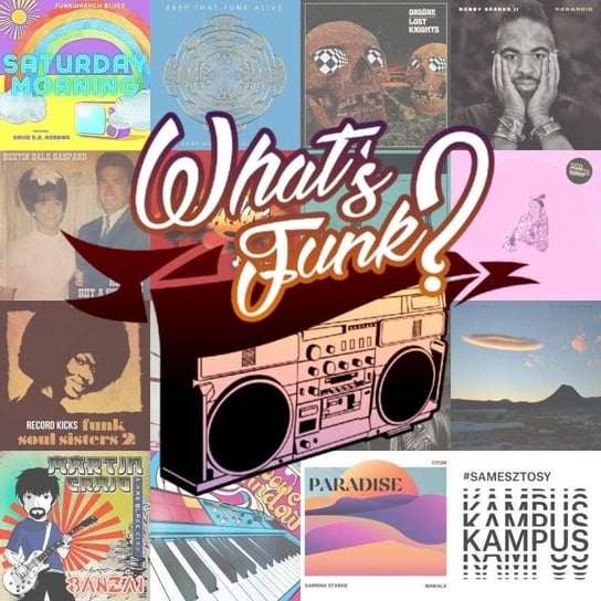 #311 27.05.2022 - Keep That Funk Alive - What’s Funk? - podcast Radio Kampus, Warszawski Funk