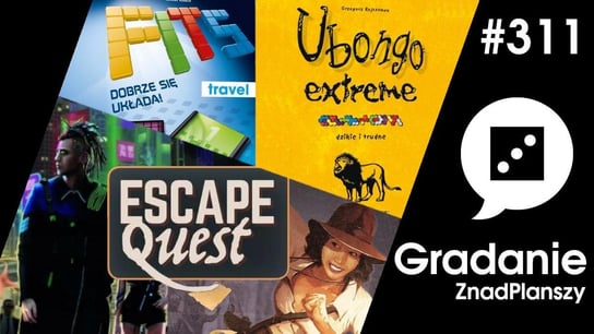 #311 Escape Quest / FITS / Ubongo Extreme - Gradanie - podcast - audiobook Opracowanie zbiorowe