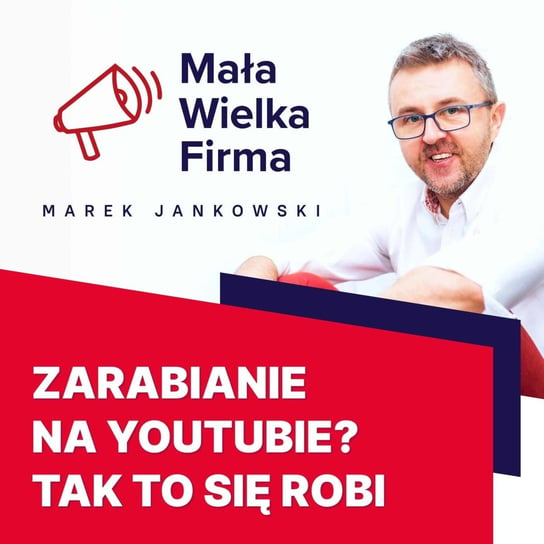 #313 Zarabianie na reklamach na YouTube – Paweł Wojciechowski - Mała Wielka Firma - podcast Jankowski Marek