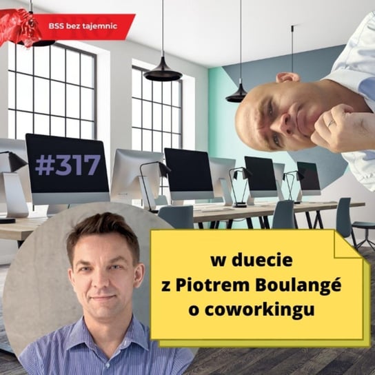 #317 w duecie z Piotrem Boulange o coworkingu - BSS bez tajemnic - podcast Doktór Wiktor