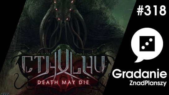 #318 Cthulhu: Death May Die - Gradanie - podcast Opracowanie zbiorowe