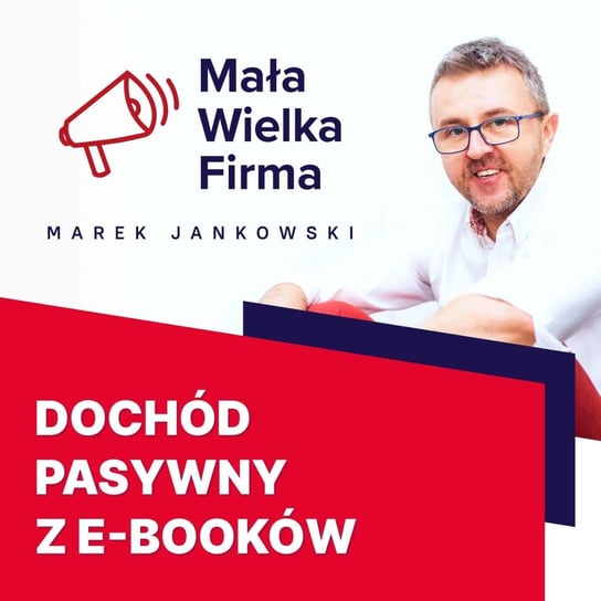 #318 Dochód pasywny z e-booków – Justyna Świetlicka - Mała Wielka Firma - Mała Wielka Firma - podcast Jankowski Marek