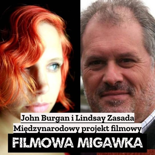 #32 John Burgan i Lindsay Zasada i międzynarodowy projekt filmowy - Filmowa Migawka - podcast Opracowanie zbiorowe