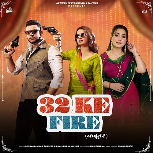 32 Ke Fire (Kabootar) Nidhi Sharma, Harsh Sandhu, Sandeep Surila, Renuka Panwar
