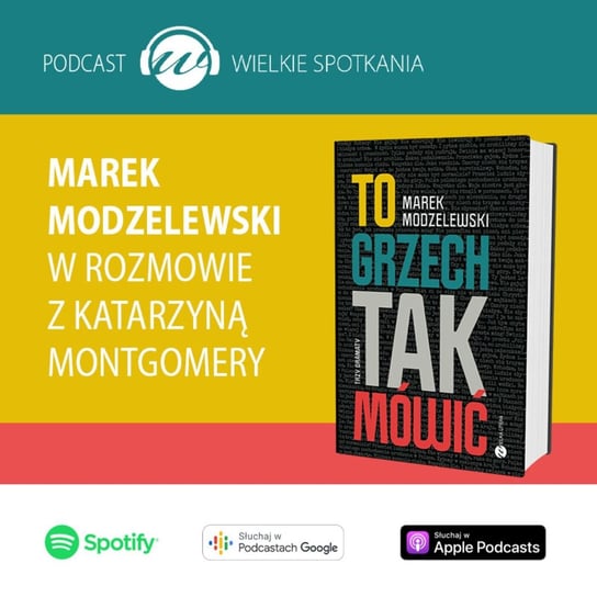 #32 Marek Modzelewski - Wielkie spotkania - podcast Montgomery Katarzyna