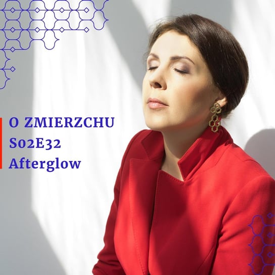 #32 S02E32 Afterglow - O Zmierzchu - podcast Niedźwiecka Marta