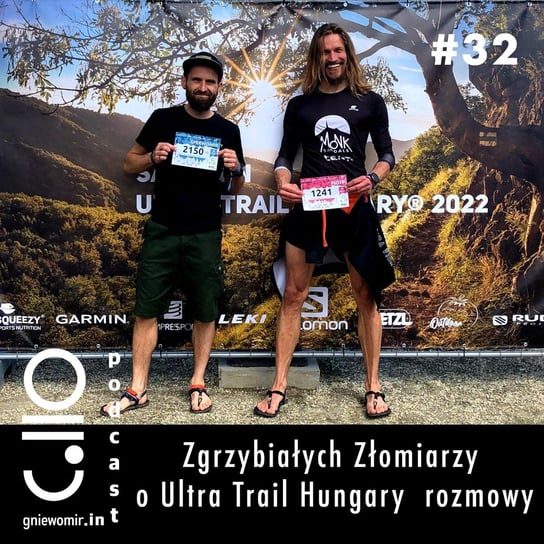 #32 Zgrzybiałych Złomiarzy o Ultra Trail Hungary rozmowy - pogadanka z Piotrkiem Perkowskim - Gniewomir.In - myśl - jedz - biegaj - podcast Skrzysiński Gniewomir