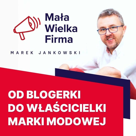#325 Od blogerki do właścicielki marki modowej – Monika Kamińska - Mała Wielka Firma - podcast Jankowski Marek