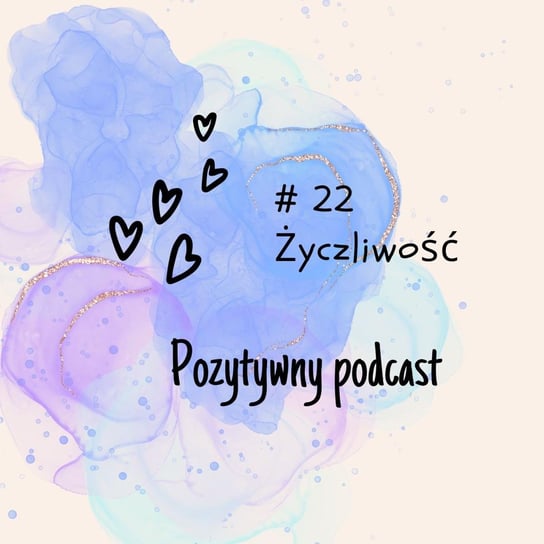 #33 #22. Życzliwość - kreowanie lepszego świata - podcast Błaszczyk Agnieszka