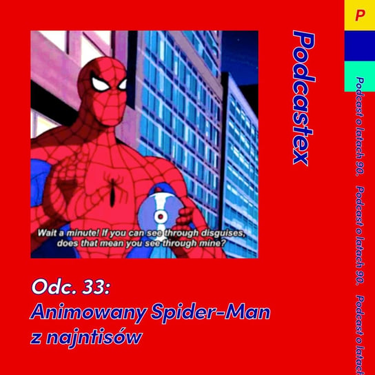 #33 Animowany "Spider-Man" z najntisów - Podcastex - podcast o latach 90 - podcast Witkowski Mateusz, Przybyszewski Bartek