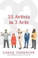 33 Artists in 3 Acts Thornton Sarah