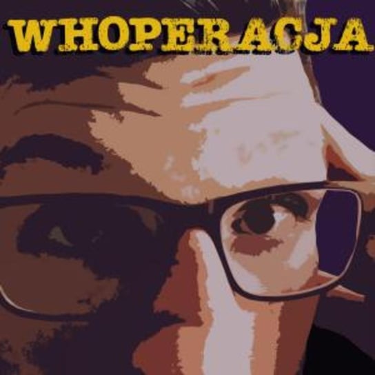 #33 Audiolog poniedziałkowy - Whoperacja - podcast Śmietana Marcin