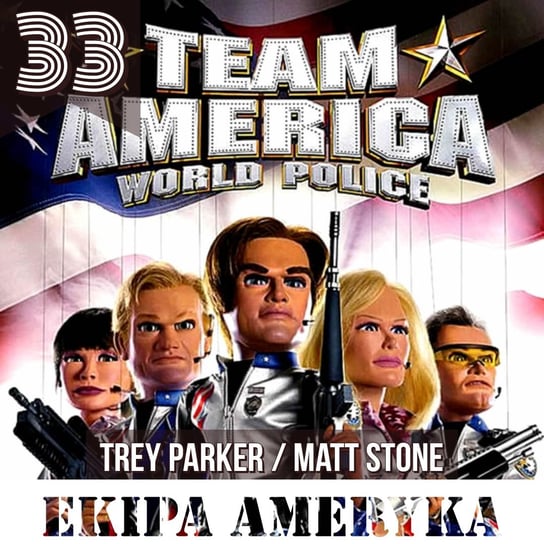 33. Ekipa Ameryka - Trey Parker, Matt Stone - Transkontynentalny Magazyn Filmowy - podcast Burkowski Darek, Marcinkowski Patryk
