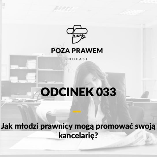 #33 Jak młodzi prawnicy mogą promować swoją kancelarię? - Poza prawem - podcast Rajkow-Krzywicki Jerzy, Kwiatkowski Szymon