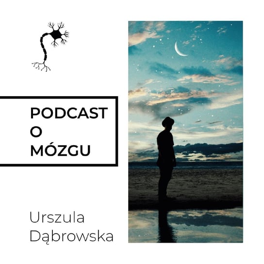 #33 Ośrodki Nasenne Cz.1 - Podcast o mózgu - podcast Dąbrowska Urszula