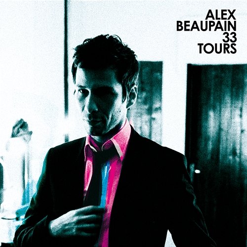 33 Tours Alex Beaupain