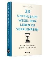 33 unfehlbare Wege, sein Leben zu verplempern Geiger Martin