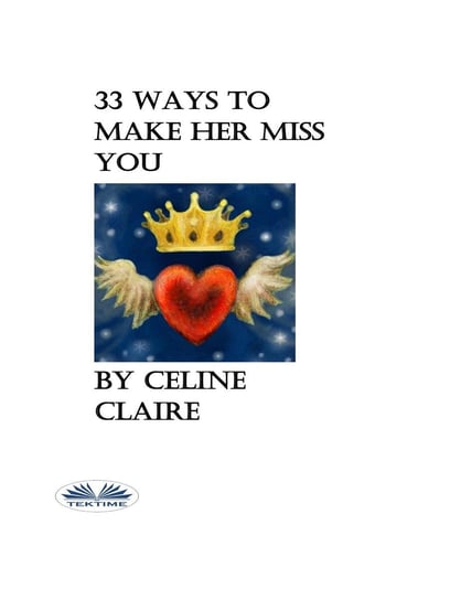 33 Ways To Make Her Miss You Claire Celine