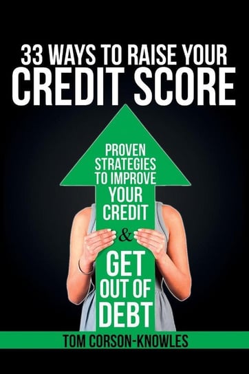 33 Ways To Raise Your Credit Score Corson-Knowles Tom