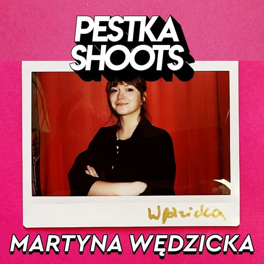 #33 Wędzicka - Pestka Shoots - podcast Pestka Maciej