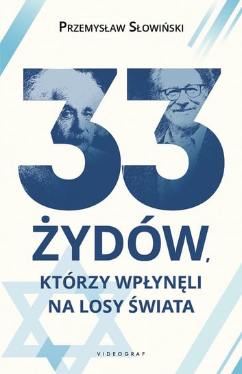 33 Żydów, którzy wpłynęli na losy świata Słowiński Przemysław