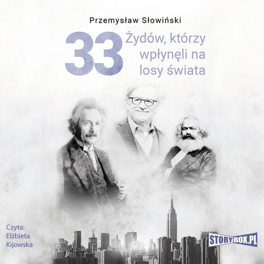 33 Żydów, którzy wpłynęli na losy świata. Od Mojżesza do Kevina Mitnicka - audiobook Słowiński Przemysław