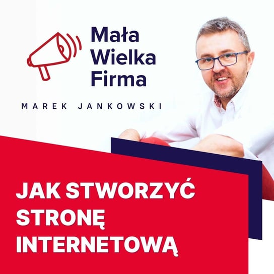 #332 Jak stworzyć stronę internetową – Tomasz Dziuda - Mała wielka firma - podcast Jankowski Marek